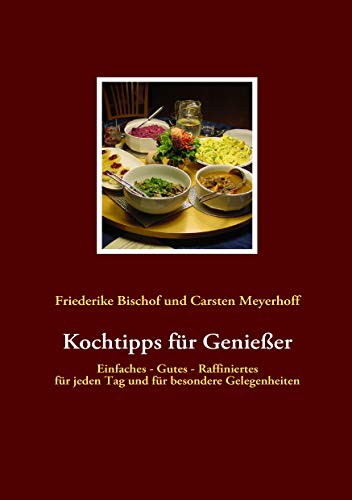 9783839124000: Kochtipps fr Genieer: Einfaches - Gutes - Raffiniertes fr jeden Tag und fr besondere Gelegenheiten