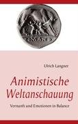 Stock image for Animistische Weltanschauung: Vernunft und Emotionen in Balance for sale by getbooks GmbH
