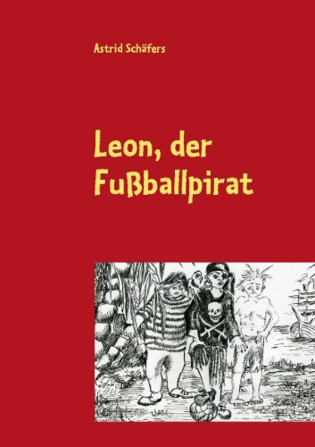 9783839125397: Leon, Der Fu Ballpirat