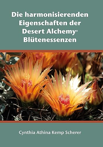 Stock image for Die harmonisierenden Eigenschaften der Desert Alchemy Bl?tenessenzen for sale by PBShop.store US