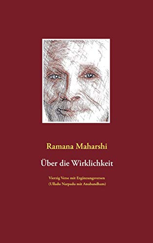 Ãœber die Wirklichkeit: Vierzig Verse mit ErgÃ¤nzungsversen (Ulladu Narpadu mit Anubandham): mit Bildern von Miles Wright (German Edition) (9783839126141) by Maharshi, Ramana