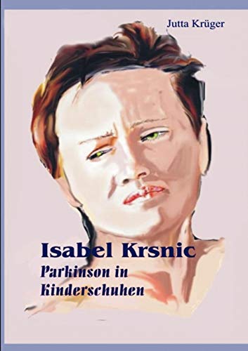 Stock image for Isabel Krsnic: Parkinson in Kinderschuhen (German Edition) for sale by Lucky's Textbooks