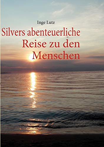 Stock image for Silvers abenteuerliche Reise zu den Menschen (German Edition) for sale by Lucky's Textbooks