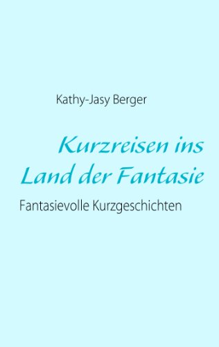 9783839129166: Kurzreisen ins Land der Fantasie: Fantasievolle Kurzgeschichten