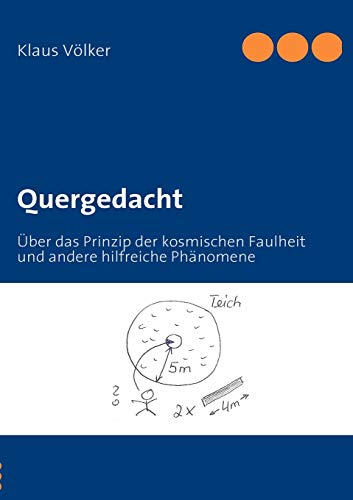 Stock image for Quergedacht:Uber das Prinzip der kosmischen Faulheit und andere hilfreiche Phanomene for sale by Chiron Media