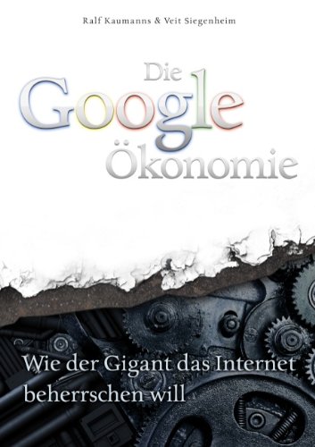 Imagen de archivo de Die Google-konomie: Wie der Gigant das Internet beherrschen will a la venta por medimops