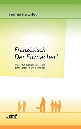 Stock image for Franzsisch Der Fitmacher!: Trainer fr flssiges Franzsisch beim Sprechen und Schreiben for sale by medimops