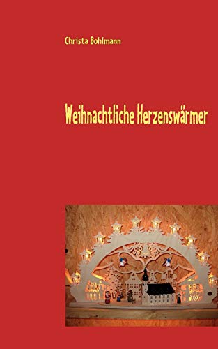 Imagen de archivo de Weihnachtliche Herzenswrmer - Wahre und fantastische Kurzgeschichten a la venta por Remagener Bcherkrippe