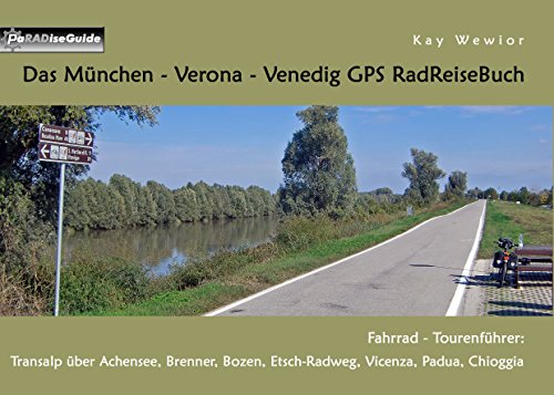 9783839134078: Das Mnchen - Verona - Venedig GPS RadReiseBuch: Fahrrad - Tourenfhrer: Transalp ber Achensee, Brenner, Bozen, Etsch-Radweg, Vicenza, Padua, Chioggia