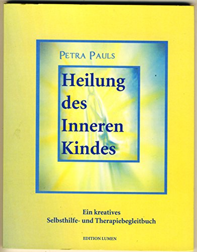 9783839134146: Heilung des Inneren Kindes: Ein kreatives Selbsthilfe- und Therapiebegleitbuch