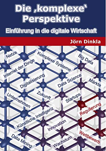 Beispielbild fr Die komplexe Perspektive: Einfhrung in die digitale Wirtschaft (German Edition) zum Verkauf von Lucky's Textbooks