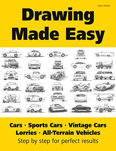 Stock image for Drawing Made Easy: Cars, Lorries, Sports Cars, Vintage Cars, All-Terrain Vehicles:Step by step for perfect results for sale by MusicMagpie