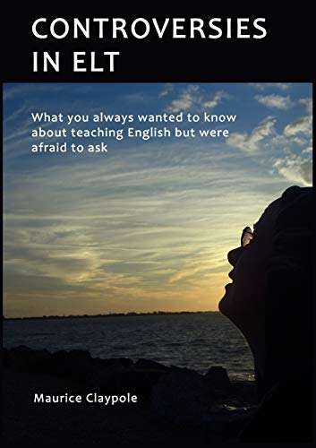 9783839139172: Controversies in ELT: What you always wanted to know about teaching English but were afraid to ask