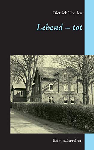 Imagen de archivo de Lebend - tot: Kriminalnovellen (German Edition) a la venta por Lucky's Textbooks