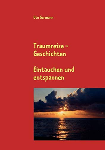 Stock image for Traumreise - Geschichten:Eintauchen und entspannen for sale by Chiron Media