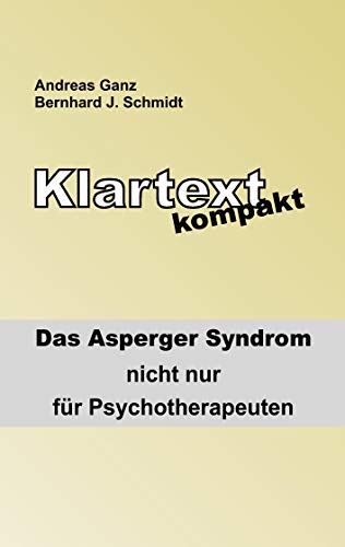 Stock image for Klartext kompakt: Das Asperger Syndrom - nicht nur fr Psychotherapeuten (German Edition) for sale by Lucky's Textbooks
