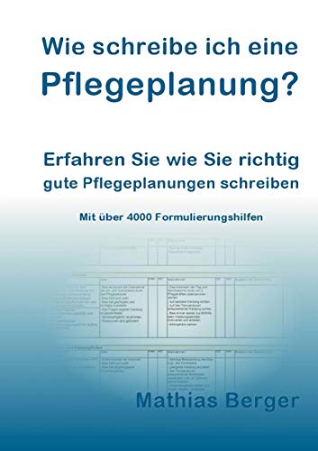 Beispielbild fr Wie schreibe ich eine Pflegeplanung: Erfahren Sie wie Sie richtig gute Pflegeplanungen schreiben zum Verkauf von medimops