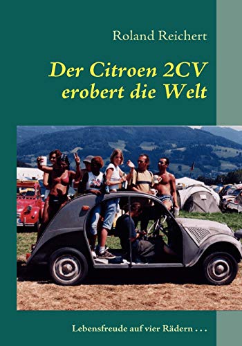 Stock image for Der 2CV erobert die Welt: Lebensfreude auf vier Rdern. (German Edition) for sale by Lucky's Textbooks