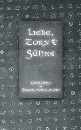 9783839143568: Liebe, Zorn & Shne: Gedichte von Simon Ackermann
