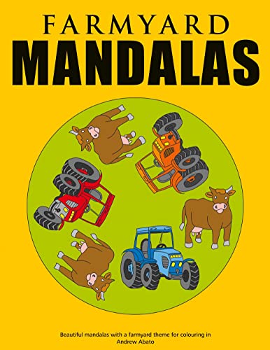 Farmyard Mandalas - Beautiful mandalas with a farmyard theme for colouring in - Andrew Abato