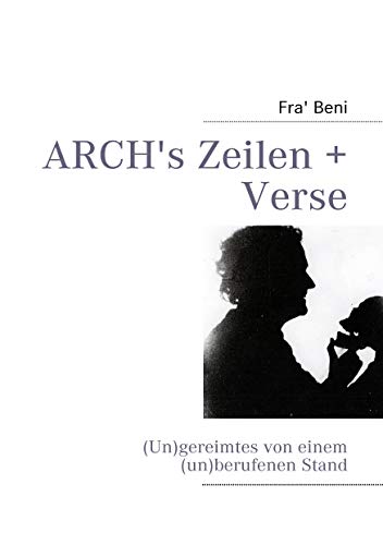 9783839144589: ARCH's Zeilen + Verse: (Un)gereimtes von einem (un)berufenen Stand