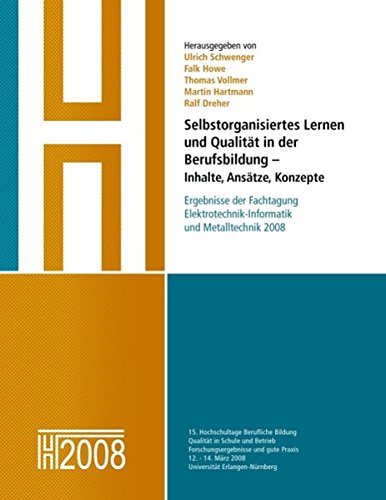 Selbstorganisiertes Lernen und Qualität in der Berufsbildung - Inhalte, Ansätze, Konzepte: Dokumentation der gemeinsamen Fachtagung der BAG ... und der BAG Metalltechnik 2008 in Nürnberg