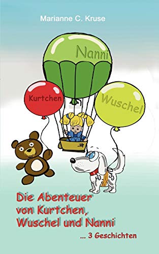 Imagen de archivo de Die Abenteuer von Kurtchen, Wuschel und Nanni: Drei Geschichten - drei spannende Abenteuer. (German Edition) a la venta por Lucky's Textbooks