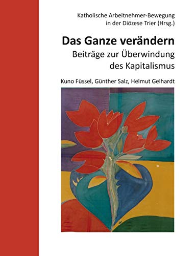 Imagen de archivo de Das Ganze verndern: Beitrge zur berwindung des Kapitalismus (German Edition) a la venta por Lucky's Textbooks