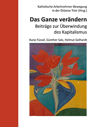 Stock image for Das Ganze verndern: Beitrge zur berwindung des Kapitalismus (German Edition) for sale by Lucky's Textbooks