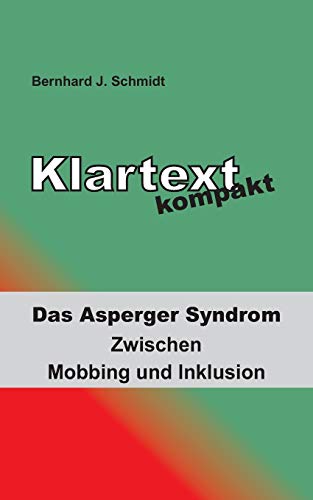 Beispielbild fr Klartext kompakt: Das Asperger Syndrom - Zwischen Mobbing und Inklusion zum Verkauf von WorldofBooks