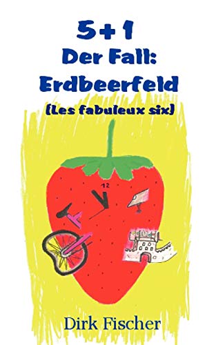 Stock image for 5+1 (Les fabuleux six): Der Fall Erdbeerfeld (German Edition) for sale by Lucky's Textbooks