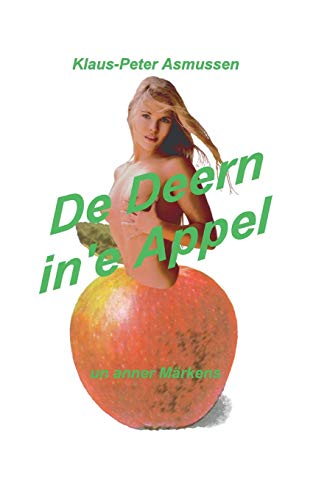 Stock image for De Deern in'e Appel: un anner Mrkens, n vertellt up Sleswigsche Geestplatt (German Edition) for sale by Lucky's Textbooks