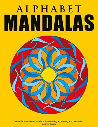 9783839148716: Alphabet Mandalas - Beautiful letter-based mandalas for colouring in, learning and meditation