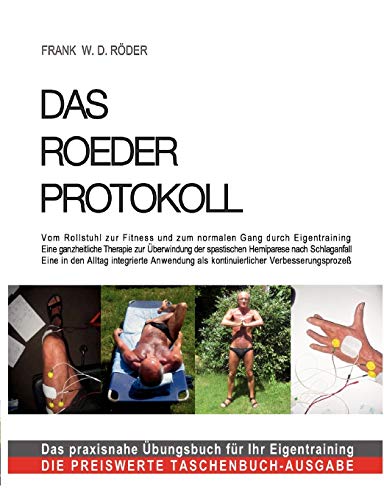 Imagen de archivo de Das Roeder Protokoll: Das Roeder Protokoll: Vom Rollstuhl zur Fitness und zum normalen Gang durch Eigentraining Eine ganzheitliche Therapie zur . Taschenbuch-Ausgabe (German Edition) a la venta por Lucky's Textbooks