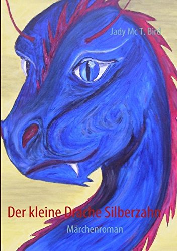 Der kleine Drache Silberzahn (German Edition) - Mc T. Bird, Jady