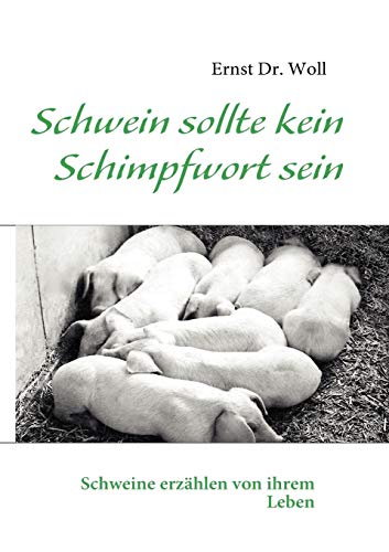 Beispielbild fr Schwein sollte kein Schimpfwort sein: Schweine erzhlen von ihrem Leben (German Edition) zum Verkauf von Lucky's Textbooks