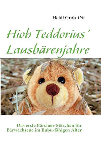 Beispielbild fr Hiob Teddorius' Lausbrenjahre: Das erste Brchen-Mrchen fr Brwachsene im Bubu-fhigen Alter zum Verkauf von medimops