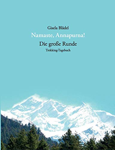 9783839154595: Namaste, Annapurna!: Die groe Runde - Trekking-Tagebuch