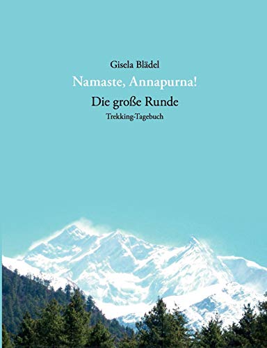 9783839154595: Namaste, Annapurna!: Die groe Runde - Trekking-Tagebuch (German Edition)