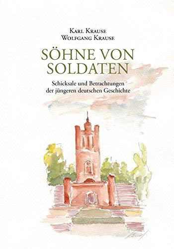 Beispielbild fr Shne von Soldaten: Schicksale und Betrachtungen der jngeren deutschen Geschichte zum Verkauf von bcher-stapel
