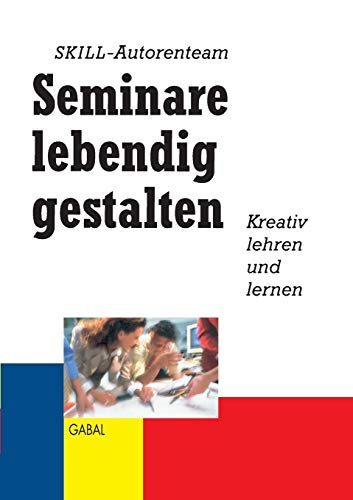 Stock image for Seminare lebendig gestalten: Kreativ lehren und lernen for sale by WorldofBooks