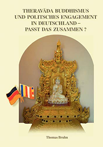 Imagen de archivo de Theravada Buddhismus und politisches Engagement in Deutschland - passt das zusammen? a la venta por Blackwell's