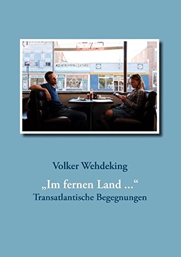 Im fernen Land .: Transatlantische Begegnungen - Wehdeking, Volker