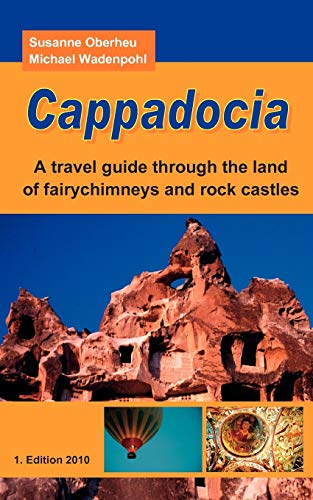 Cappadocia: A travel guide through the land of fairychimneys and rock castles (9783839156612) by Oberheu, Susanne; Wadenpohl, Michael