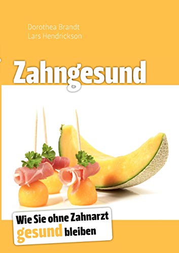 Stock image for Zahngesund:Wie Sie ohne Zahnarzt gesund bleiben for sale by Blackwell's