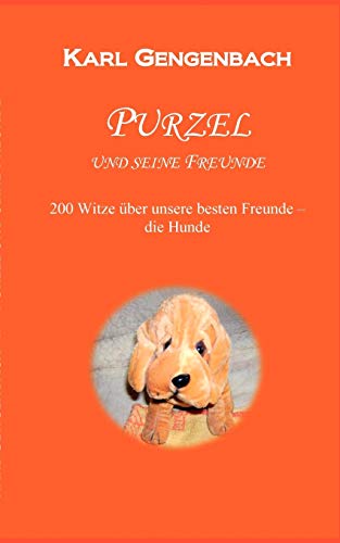 Imagen de archivo de Purzel und seine Freunde:250 Witze über unsere besten Freunde - die Hunde a la venta por Ria Christie Collections