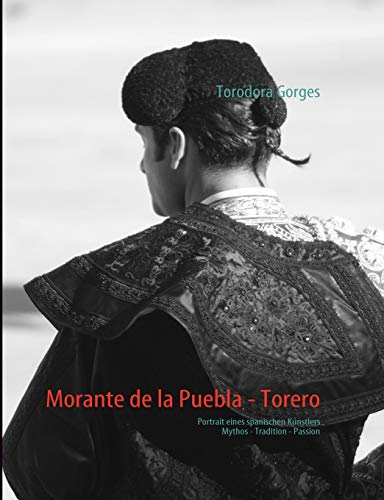 Imagen de archivo de Morante de la Puebla - Torero: Portrait eines spanischen Künstlers a la venta por ThriftBooks-Dallas