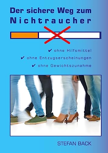 9783839161708: Der sichere Weg zum Nichtraucher: Ohne Hilfsmittel, ohne Entzugserscheinungen, ohne Gewichtszunahme