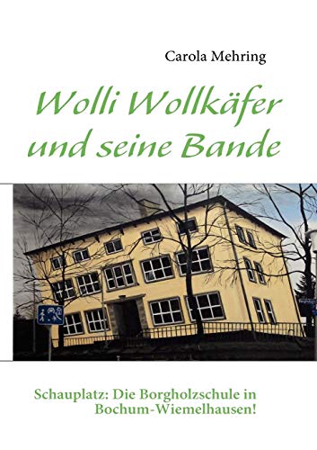 Beispielbild fr Wolli Wollkfer und seine Bande : Schauplatz: Die Borgholzschule in Bochum-Wiemelhausen! zum Verkauf von Buchpark