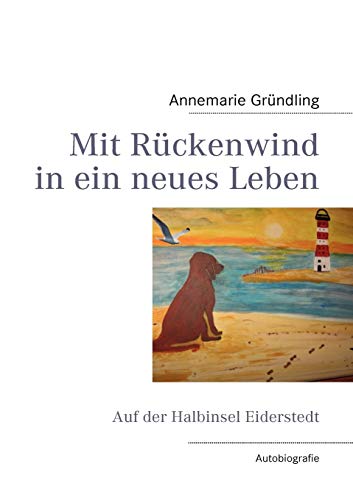 Beispielbild fr Mit Rckenwind in ein neues Leben: Auf der Halbinsel- Eiderstedt (German Edition) zum Verkauf von Lucky's Textbooks